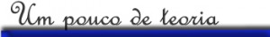 um pouco de teoria